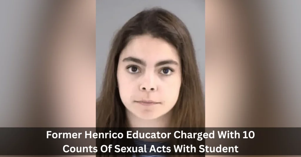 Former Henrico Educator Charged With 10 Counts Of Sexual Acts With Student