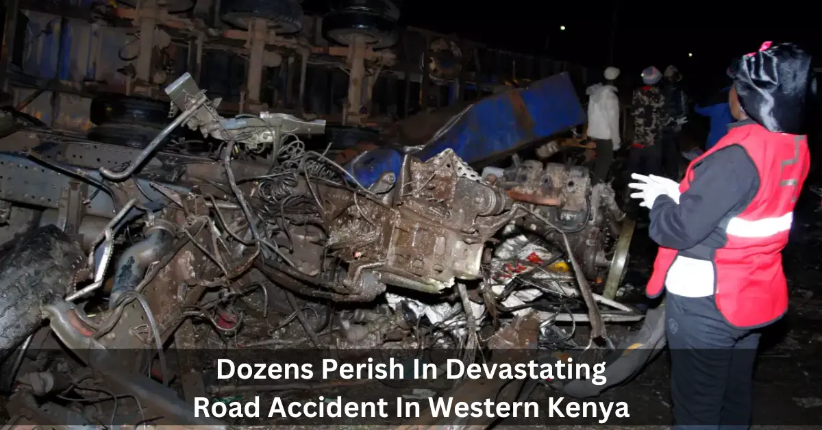Dozens Perish In Devastating Road Accident In Western Kenya