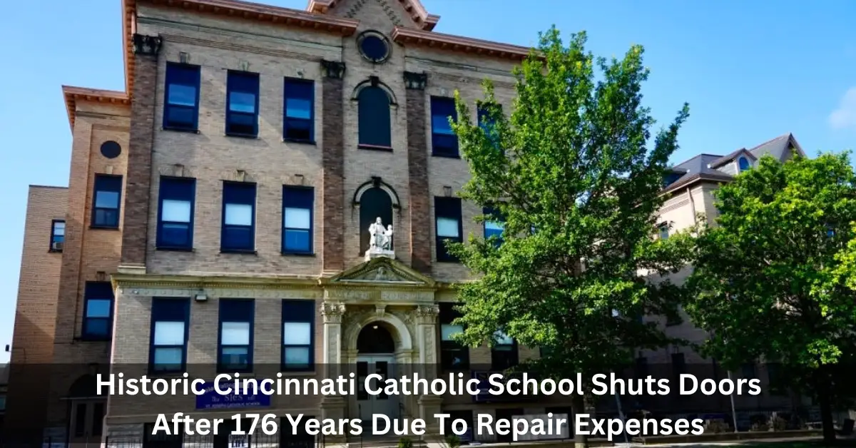 Historic Cincinnati Catholic School Shuts Doors After 176 Years Due To Repair Expenses