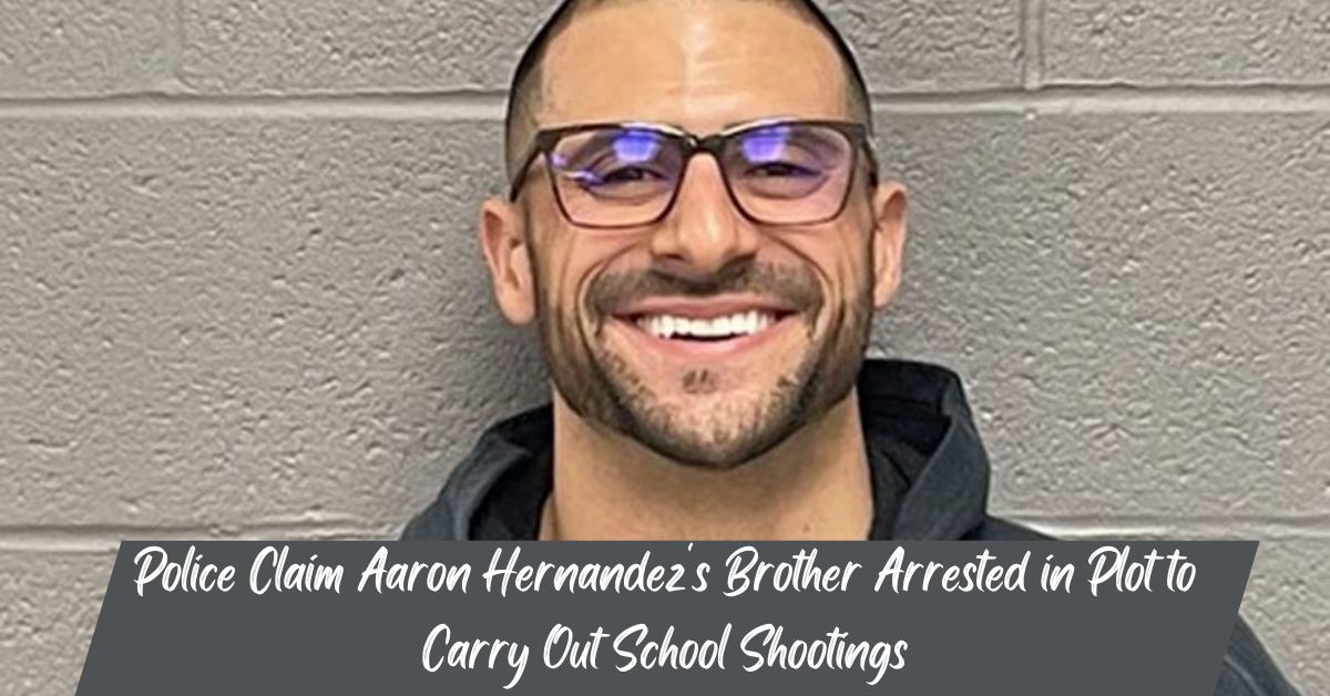 Police Claim Aaron Hernandez's Brother Arrested in Plot to Carry Out School Shootings