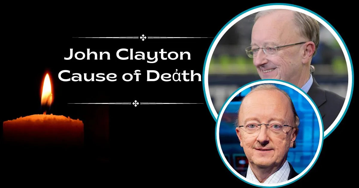 John Clayton Cause of Deἀth