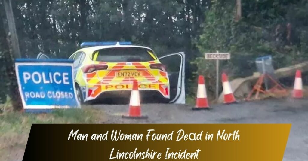 Man and Woman Found Dead in North Lincolnshire Incident