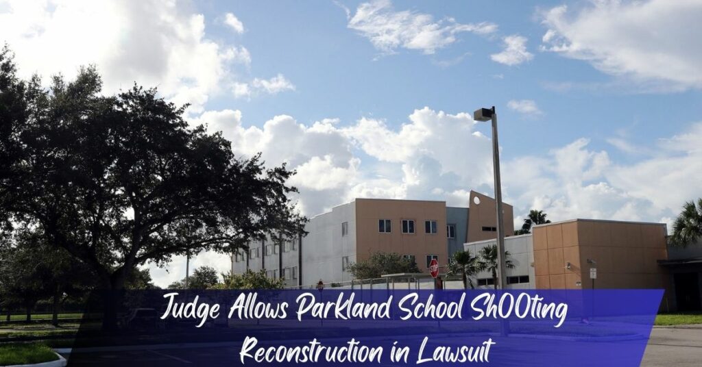 Judge Allows Parkland School Shooting Reconstruction in Lawsuit