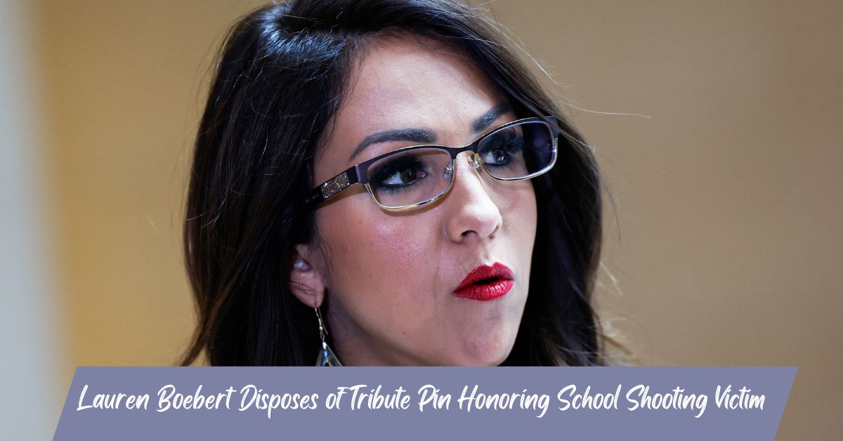 Lauren Boebert Disposes of Tribute Pin Honoring School Shooting Victim