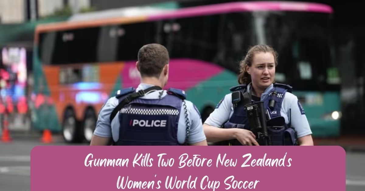 Gunman Kills Two Before New Zealand's Women's World Cup Soccer