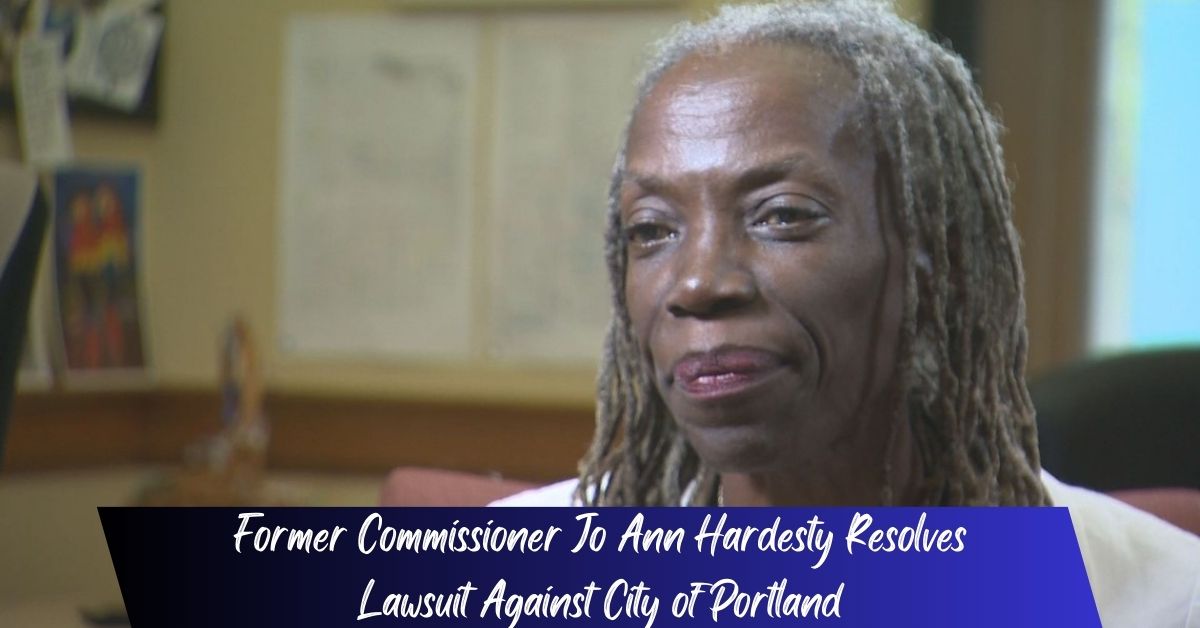 Former Commissioner Jo Ann Hardesty Resolves Lawsuit Against City of Portland