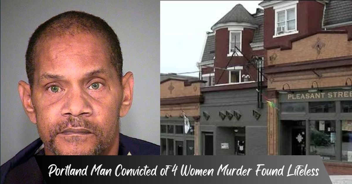 Portland Man Convicted of 4 Women Murder Found Lifeless!