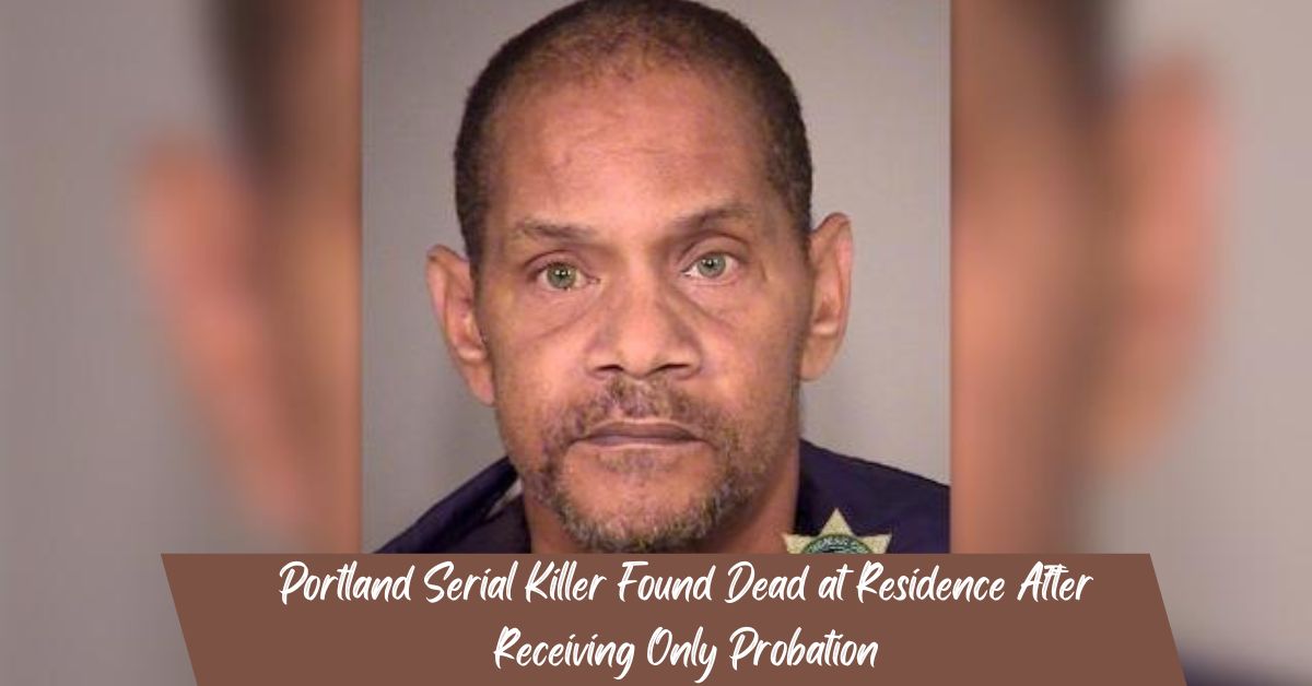 Portland Serial Killer Found Dead at Residence After Receiving Only Probation