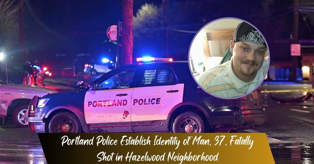 Portland Police Establish Identity of Man, 37, Fatally Shot in Hazelwood Neighborhood