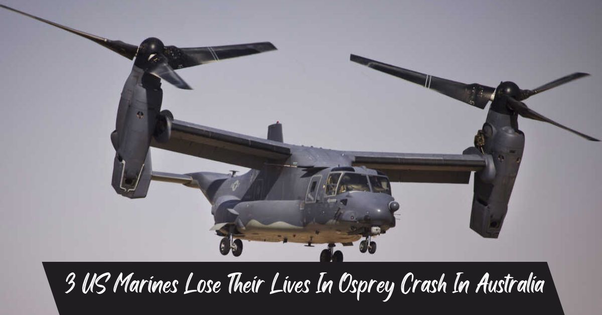 3 US Marines Lose Their Lives In Osprey Crash In Australia
