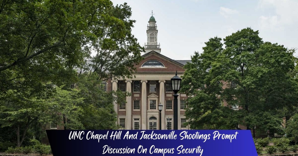 UNC Chapel Hill And Jacksonville Shootings Prompt Discussion On Campus Security