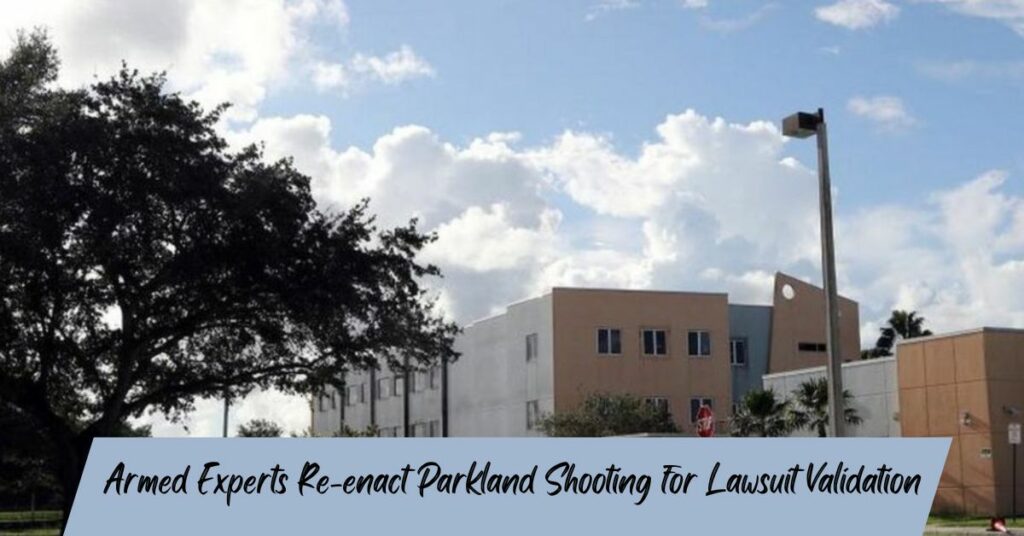 Armed Experts Re-enact Parkland Shooting for Lawsuit Validation