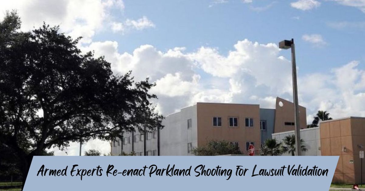 Armed Experts Re-enact Parkland Shooting for Lawsuit Validation