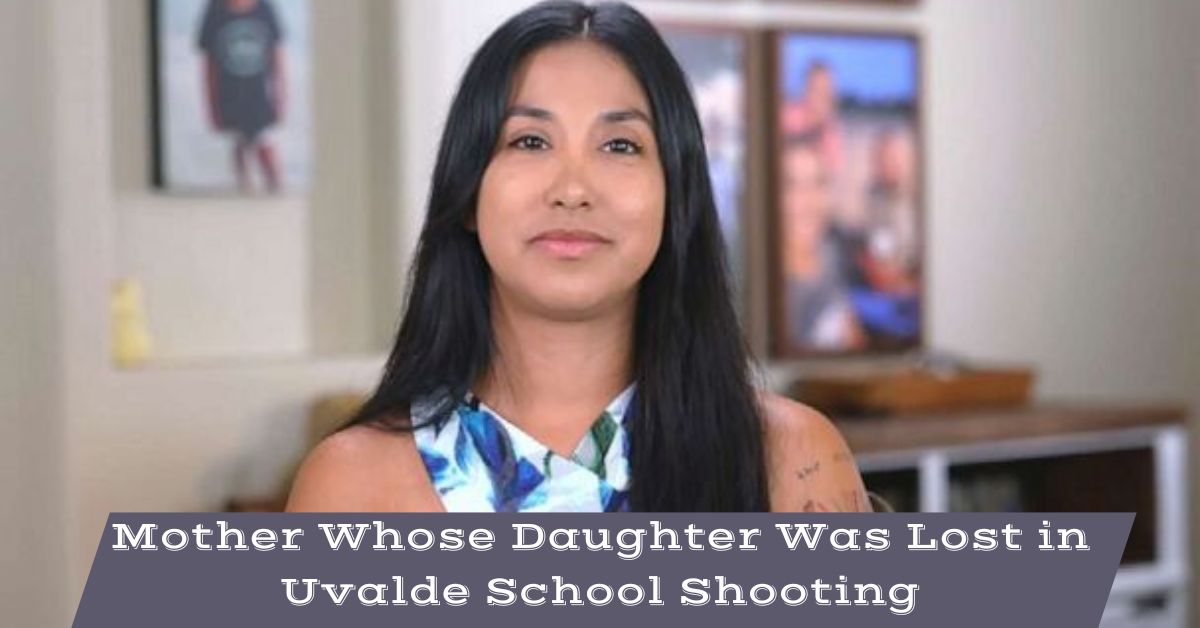 Mother Whose Daughter Was Lost in Uvalde School Shooting
