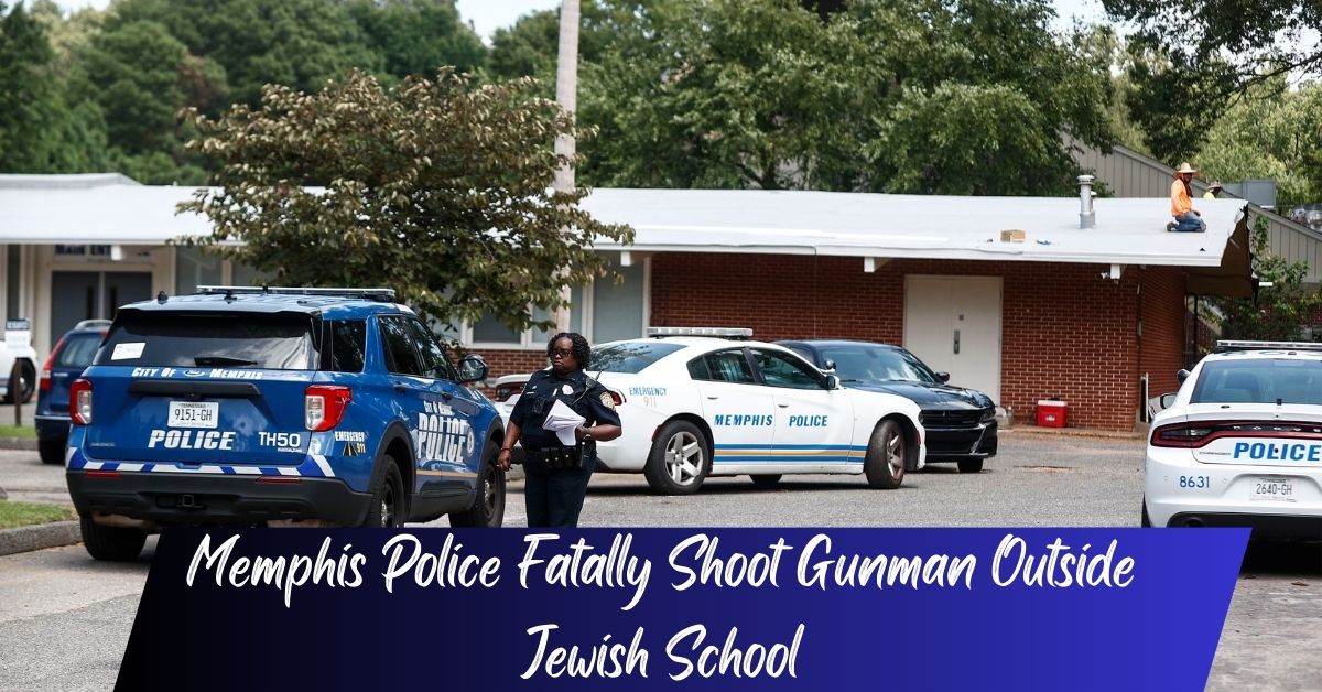 Memphis Police Fatally Shoot Gunman Outside Jewish School