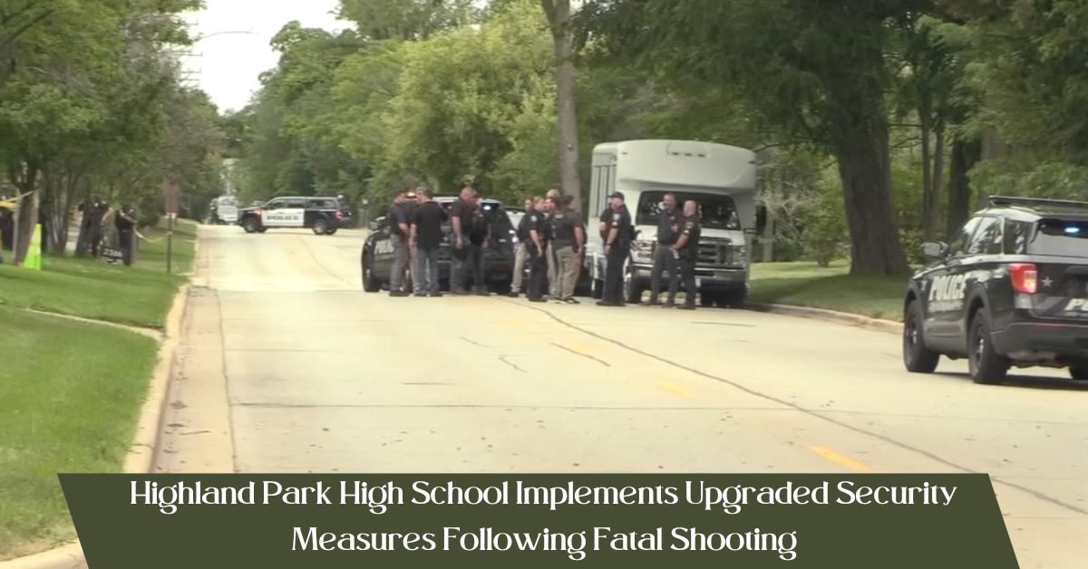 Highland Park High School Implements Upgraded Security Measures Following Fatal Shooting