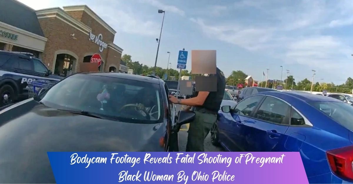 Bodycam Footage Reveals Fatal Shooting of Pregnant Black Woman By Ohio Police