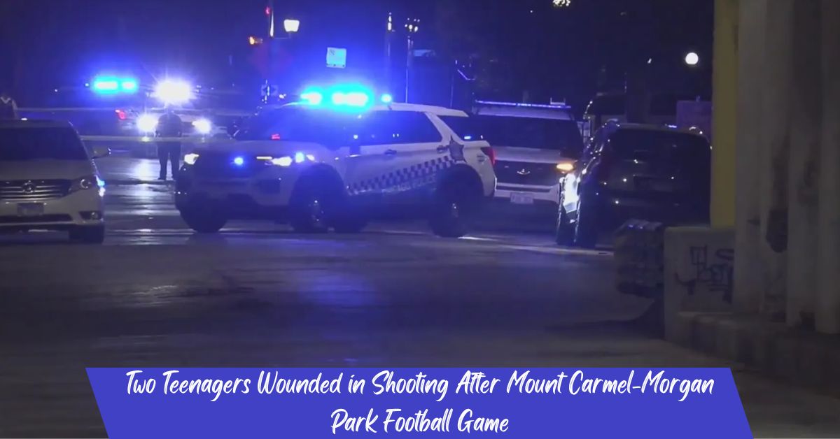 Two Teenagers Wounded in Shooting After Mount Carmel-Morgan Park Football Game