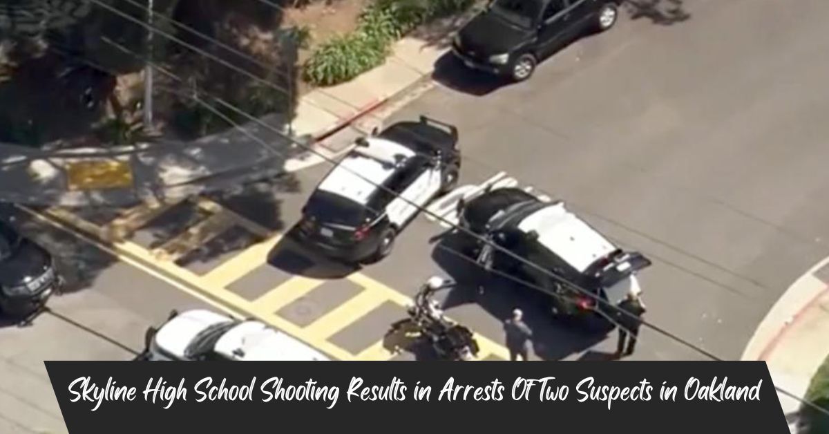 Skyline High School Shooting Results in Arrests Of Two Suspects in Oakland
