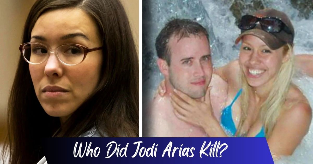 Who Did Jodi Arias Kill? Unraveling The Tragic Mystery!