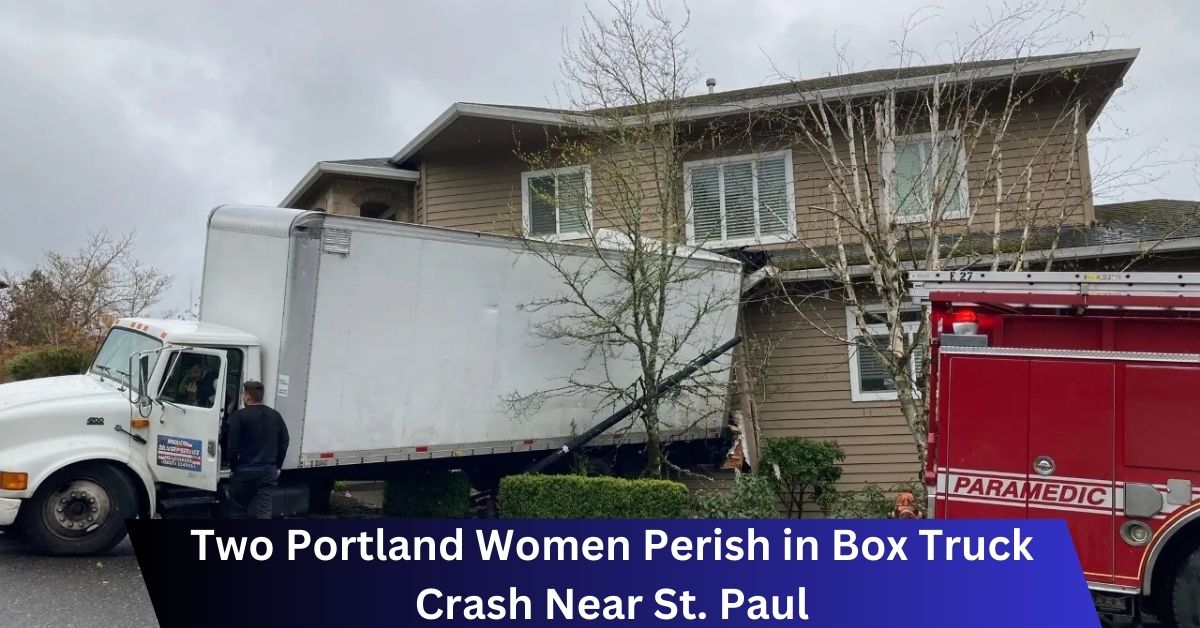 Two Portland Women Perish in Box Truck Crash Near St. Paul