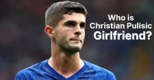 Christian Pulisic Girlfriend