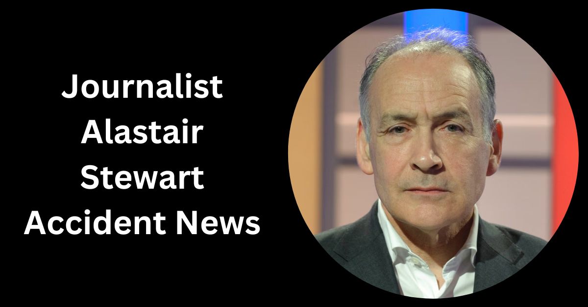 Journalist Alastair Stewart Accident News