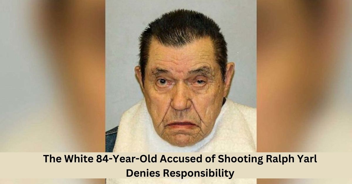 The White 84-Year-Old Accused of Shooting Ralph Yarl Denies Responsibility