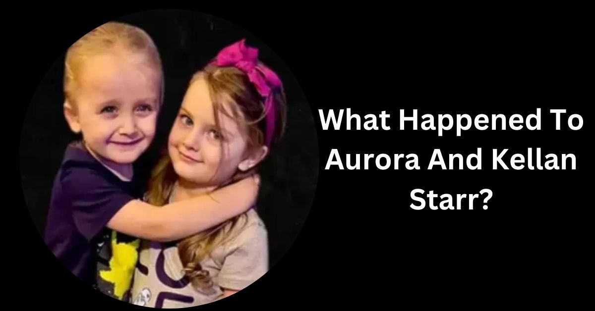 What Happened To Aurora And Kellan Starr?