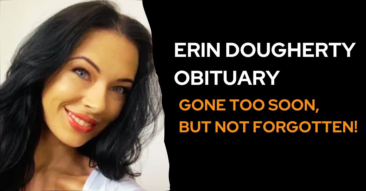 Erin Dougherty Obituary: Gone Too Soon, But Not Forgotten!