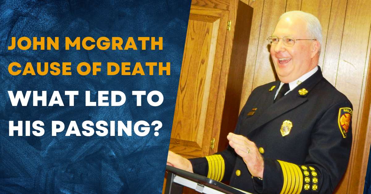 John McGrath Cause of Death: What Led to His Passing?