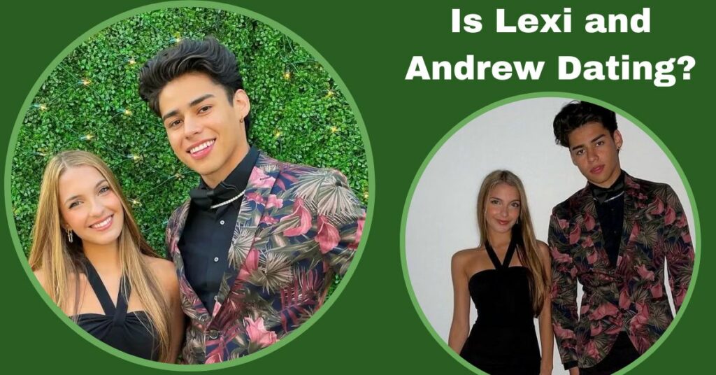 Is Lexi and Andrew Dating?